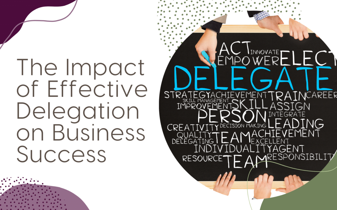 The Impact of Effective Delegation on Business Success