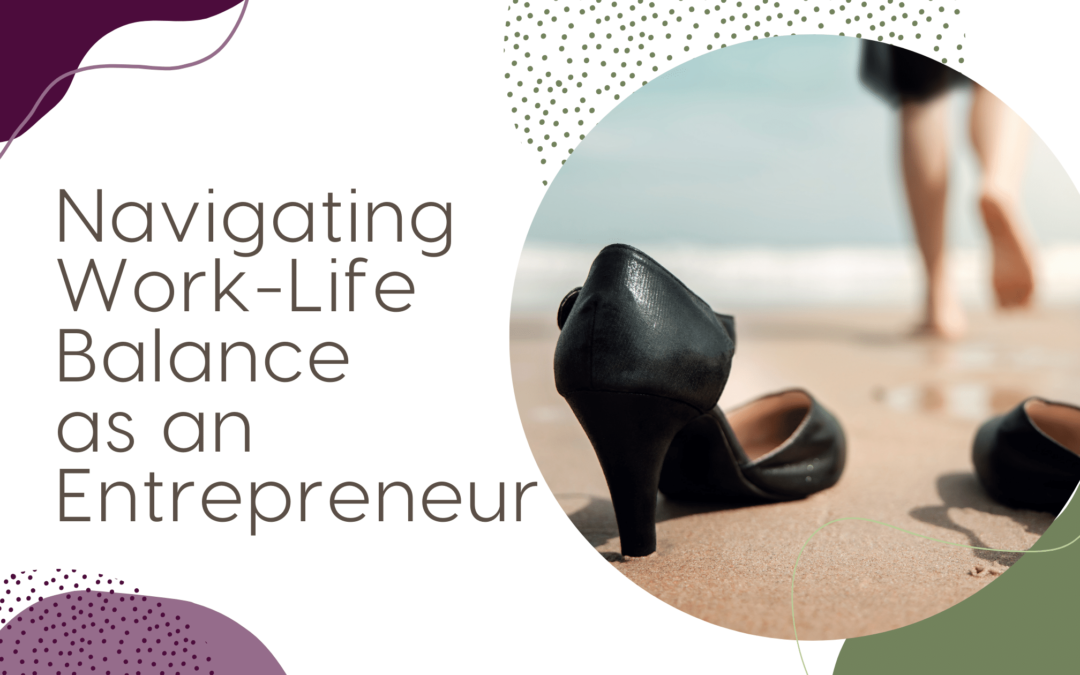 Navigating Work-Life Balance as an Entrepreneur