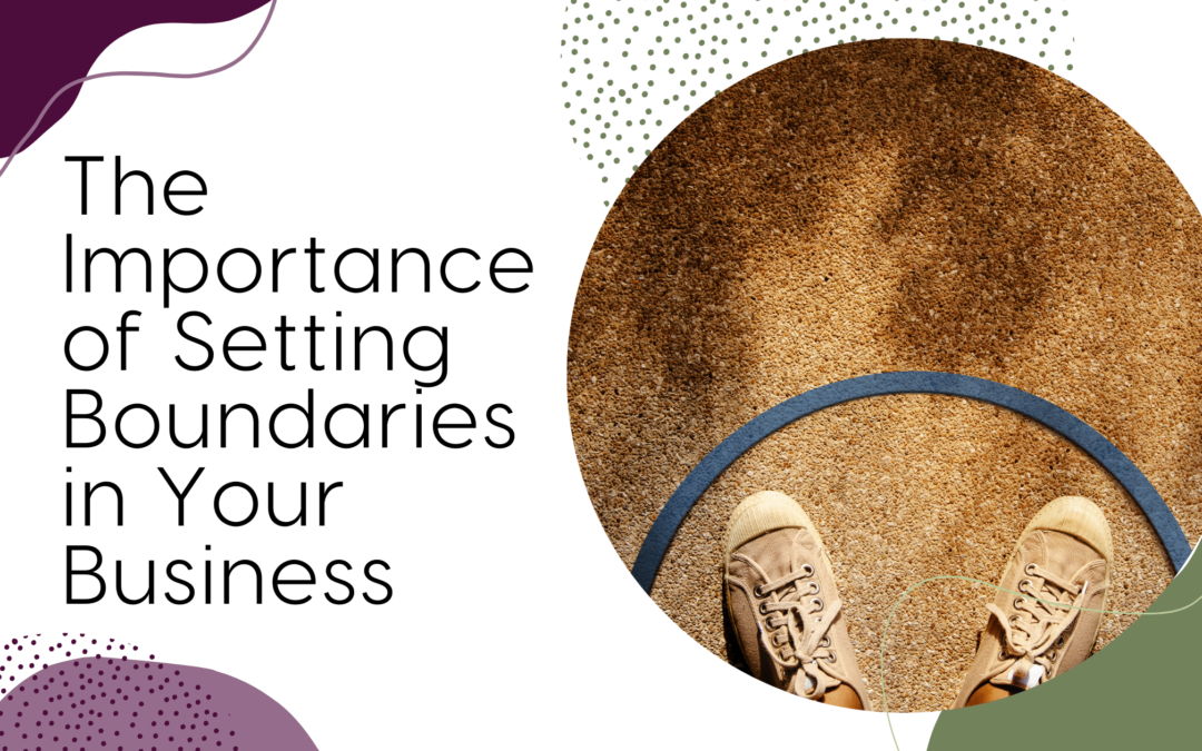The Importance of Setting Boundaries in Your Business