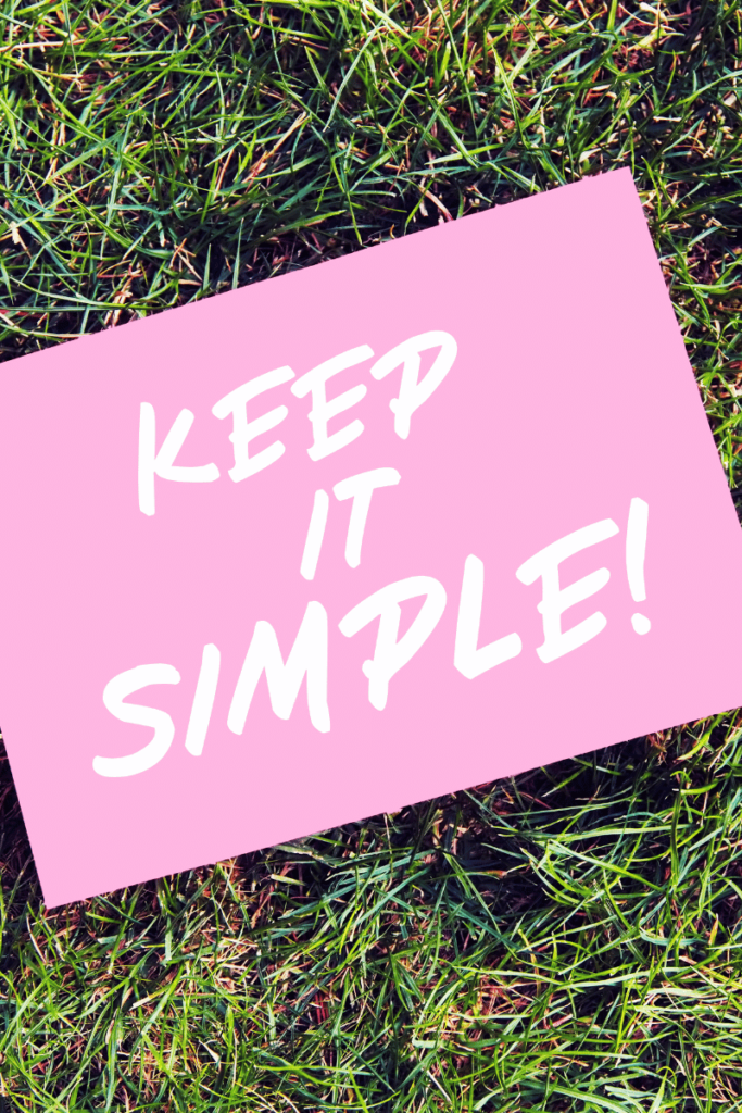 Keep it simple!