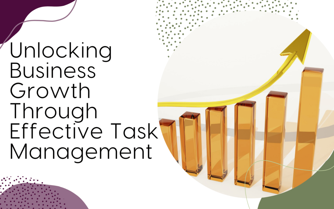 Unlocking Business Growth Through Effective Task Management