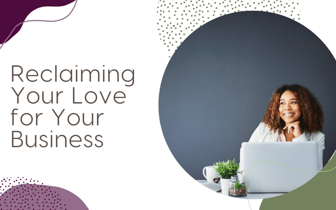 Reclaiming Your Love for Your Business