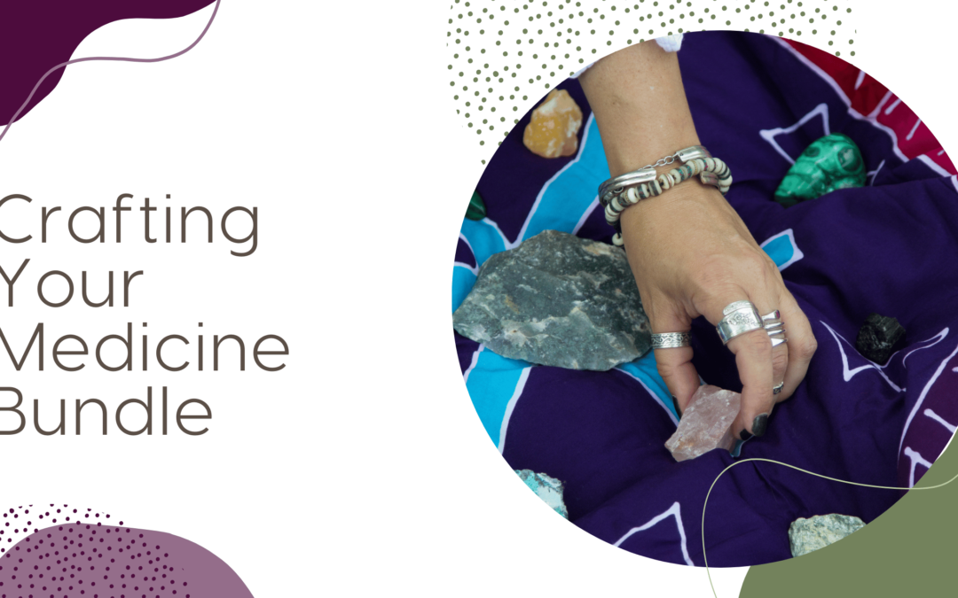 Crafting Your Medicine Bundle